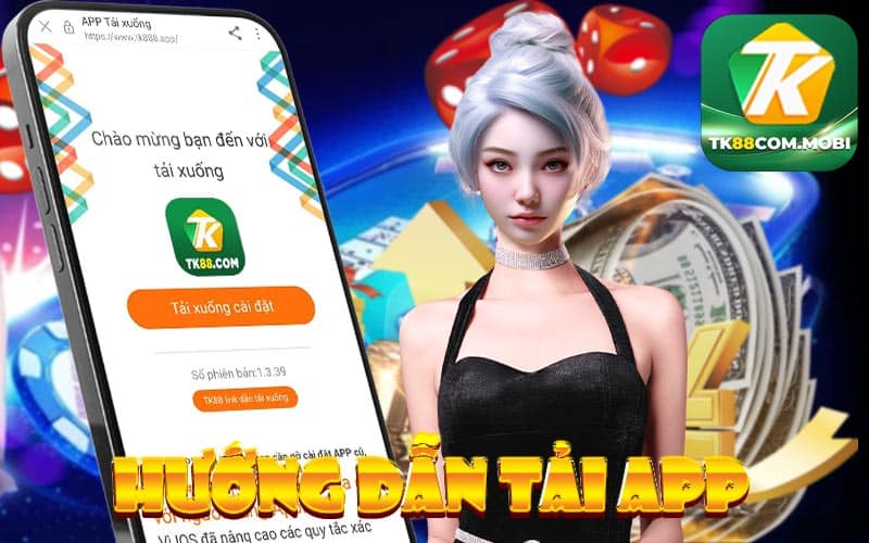 Tải App TK88 - Hướng Dẫn Tải App Cho Android & IOS